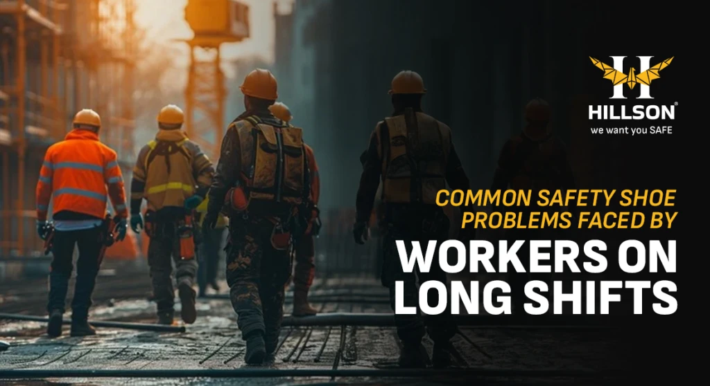 common-safety-shoe-problems-faced-by-workers-on-long-shifts